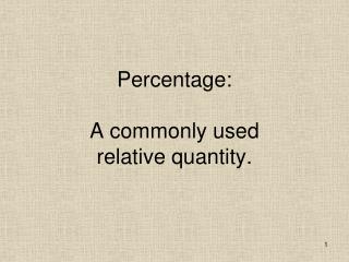 Percentage: A commonly used relative quantity.