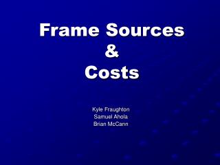 Frame Sources &amp; Costs