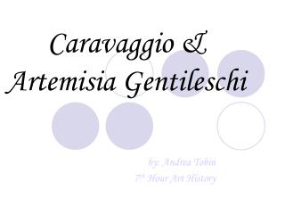 Caravaggio &amp; Artemisia Gentileschi