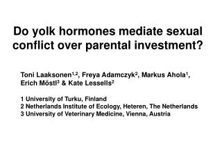 Do yolk hormones mediate sexual conflict over parental investment?