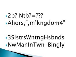 2b? Ntb?=??? Ahors,”,m’kngdom4” 3SistrsWntngHsbnds NwManInTwn-Bingly