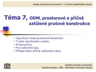 Téma 7, ODM , prostorové a příčně zatížené prutové konstrukce