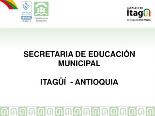 SECRETARIA DE EDUCACIÓN MUNICIPAL ITAGÜÍ - ANTIOQUIA