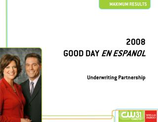 2008 GOOD DAY EN ESPANOL Underwriting Partnership