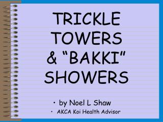 TRICKLE TOWERS &amp; “BAKKI” SHOWERS