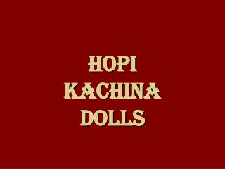 Hopi Kachina Dolls