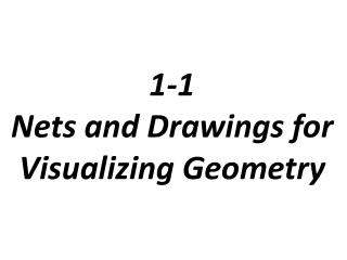 1-1 Nets and Drawings for Visualizing Geometry