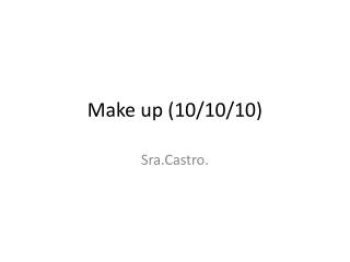 Make up (10/10/10)