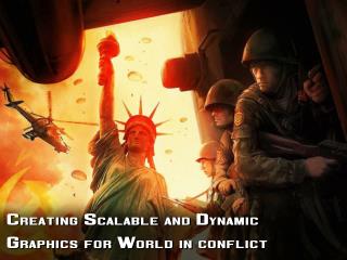 Creating Scalable and Dynamic Graphics for World in conflict