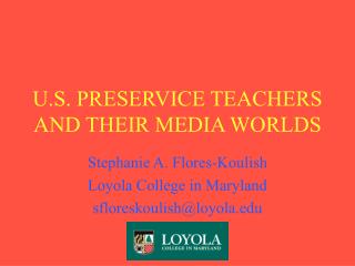 U.S. PRESERVICE TEACHERS AND THEIR MEDIA WORLDS