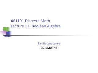 461191 Discrete Math Lecture 12: Boolean Algebra