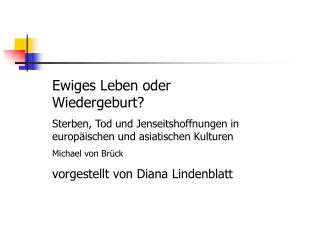 Ewiges Leben oder Wiedergeburt?