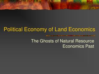 Political Economy of Land Economics