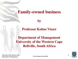 Family-owned business by Professor Kobus Visser Department of Management University of the Western Cape Bellville, South