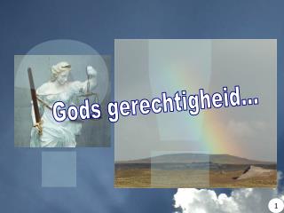 Gods gerechtigheid...