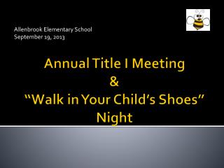 Annual Title I Meeting &amp; “Walk in Your Child’s Shoes” Night
