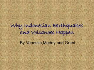 Why Indonesian Earthquakes and Volcanoes Happen