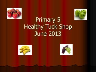 Primary 5 Healthy Tuck Shop June 2013