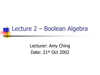 Lecture 2 – Boolean Algebra