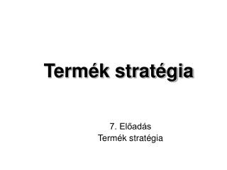 Termék stratégia