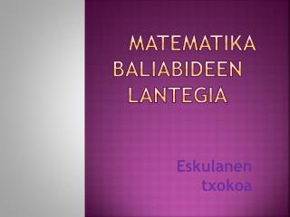 MATEMATIKA BALIABIDEEN LANTEGIA