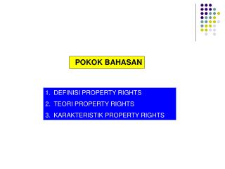 DEFINISI PROPERTY RIGHT S TEORI PROPERTY RIGHTS KARAKTERISTIK PROPERTY RIGHTS