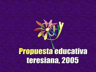 Propuesta educativa teresiana, 2005