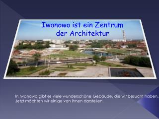 Iwanowo ist ein Zentrum der Architektur