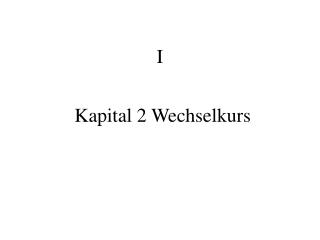 Kapital 2 Wechselkurs