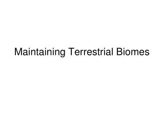 Maintaining Terrestrial Biomes