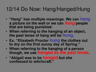 12/14 Do Now: Hang/Hanged/Hung