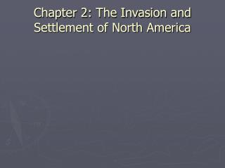 Chapter 2: The Invasion and Settlement of North America