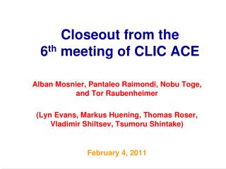 Closeout from the 6 th meeting of CLIC ACE