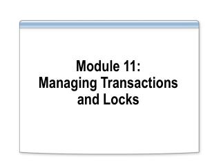 Module 11: Managing Transactions and Locks