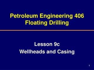 Petroleum Engineering 406 Floating Drilling