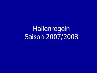 Hallenregeln Saison 2007/2008