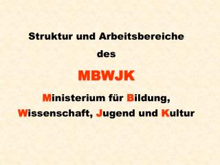 Struktur und Arbeitsbereiche des MBWJK