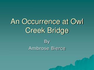 An Occurrence at Owl Creek Bridge