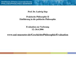 Prof. Dr. Ludwig Siep Praktische Philosophie II Einführung in die politische Philosophie