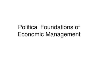Political Foundations of Economic Management