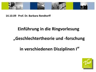 14.10.09 Prof. Dr. Barbara Rendtorff Einführung in die Ringvorlesung