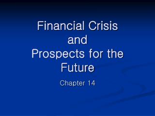 Financial Crisis and Prospects for the Future