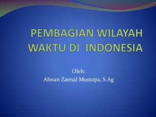 PEMBAGIAN WILAYAH WAKTU DI INDONESIA