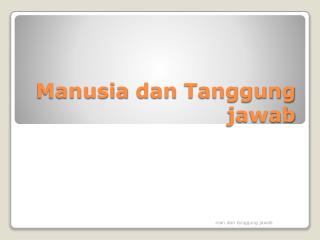 Manusia dan Tanggung jawab