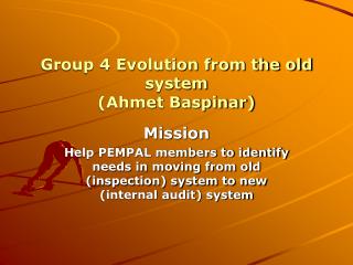 Group 4 Evolution from the old system (Ahmet Baspinar)
