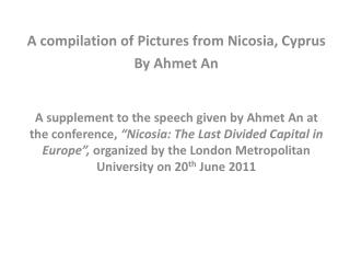 A compilation of Pictures from Nicosia, Cyprus By Ahmet An