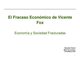 El Fracaso Económico de Vicente Fox Economía y Sociedad Fracturadas Diputado Federal