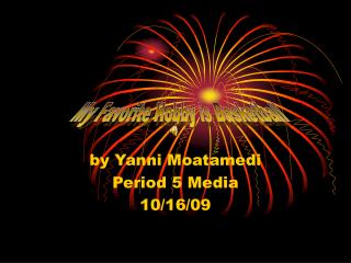 by Yanni Moatamedi Period 5 Media 10/16/09