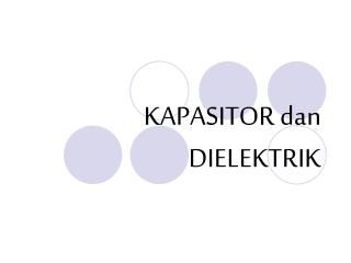 KAPASITOR dan DIELEKTRIK