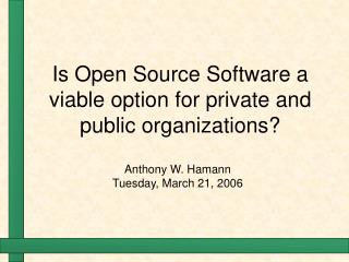 Is Open Source Software a viable option for private and public organizations?